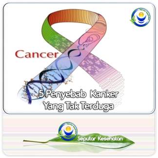 CNI DC715 - 5 Penyebab Kanker  Yang Tak Terduga